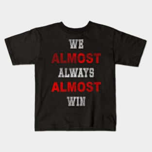 Nebraska Cornhuskers We Almost Always Almost Win3 Kids T-Shirt